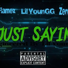 King Flamez x Lil YounGG x ZeroTheGod - Just Sayin' (engineered by Lil Young).mp3
