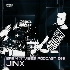 Breaky Vibes Podcast 003 - JINX