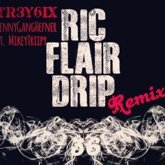 RicFlair drip(remix)ft.MikeyTriipy
