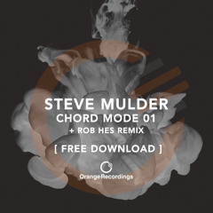 FREE DOWNLOAD | Steve Mulder - Chord Mode 01 (Rob Hes Remix) [Orange Recordings]