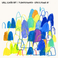 Flowerpowder - Sprizztour (Original Mix) [VOLL SCHÖN 001]