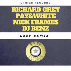 Nick Frames, Richard Grey, Pay&White & Benz - Lady REMIX