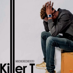 Killer T - Mucherechedzei