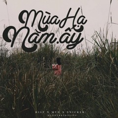 Mùa hạ năm ấy - BigP x Myn x Snicker