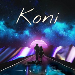 Koni - Save Us ( Jeongwoo Remix )