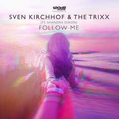 Sven Kirchhof & The Trixx Feat. Shandra Dixon - Follow Me (Bazzflow Remix)