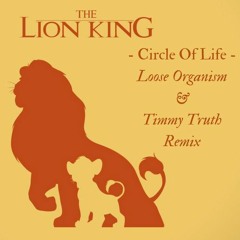 The Lion King - Circle Of Life (Loose Organism & Timmy Truth Remix)FREE DL