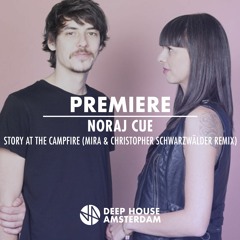 Premiere: Noraj Cue - Story At The Campfire (Mira & Chris Schwarzwälder Remix)