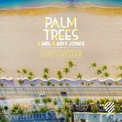 Palm Trees X MdL X Abi F Jones - Outside
