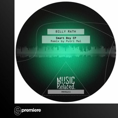 Premiere: Billy Rath - Smart Boy (Putri Mai Remix) - Music Related Records