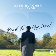 Oxen Butcher ft Syon - Good To My Soul