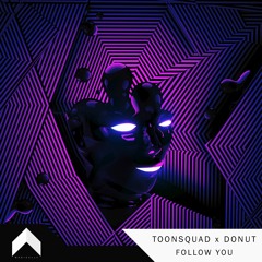 ToonSquad X Donut Music - Follow You [Magically Release]