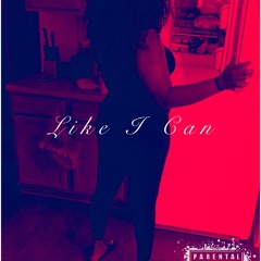Like I Can