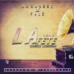 Dj Samobi ft Falz - La fete (Dance Version)