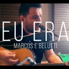 Marcos e Belutti - Eu Era (Jairo Jr Acústico Cover)