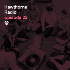 Hawthorne Radio Episode 22