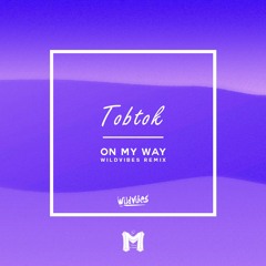 Tobtok - On My Way (WildVibes Remix) // Magnet' Exclusive [Buy=Vote]