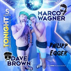 Marco Wagner & Dave Brown - Tonight (Philipp Egger Remix)