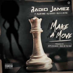 Make A Move ft. Major Nine , Ali Coyote , Slo V & Retro (Prod. By Rippa DeLaHoya & Mook So Live)