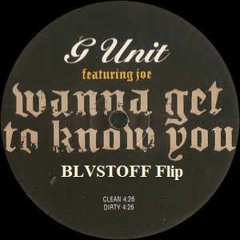 G Unit - I Wanna Get To Know You (BLVSTOFF Flip)