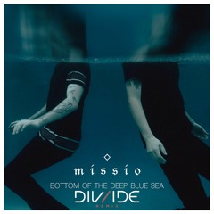 MISSIO - Bottom Of The Deep Blue Sea (DIV/IDE Remix)