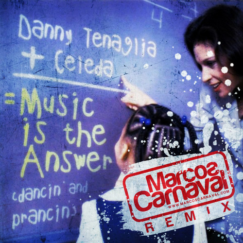Danny Tenaglia + Celeda - Music Is The Answer (Marcos Carnaval Remix)