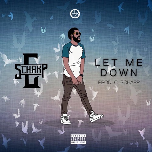 Let Me Down (Prod By C Scharp)