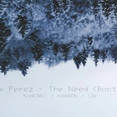 Alix Perez & SpectraSoul - The Need (NoHeart / Kharon / 13K Bootleg)
