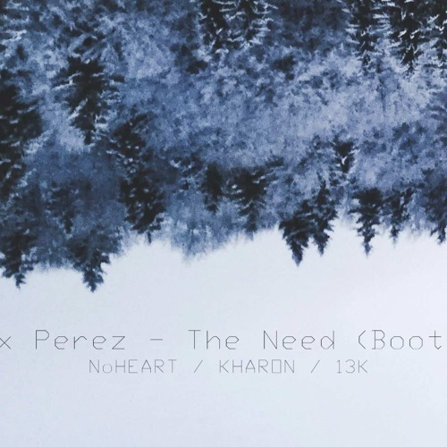 Alix Perez & SpectraSoul - The Need (NoHeart / Kharon / 13K Bootleg)