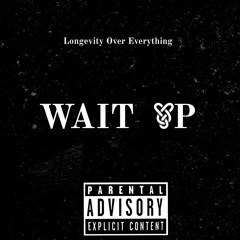 Wait Up (Prod. By Jordo)