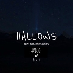 sfam - hallows feat. quaviusblack (TVBOO Remix)