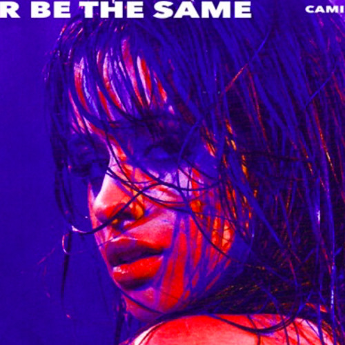 CAMILA CABELLO - NEVER BE THE SAME