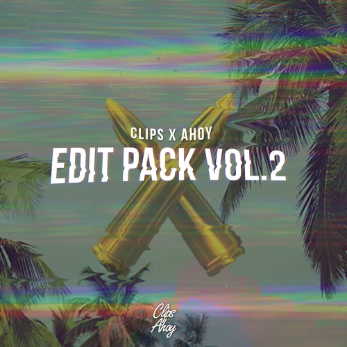 Clips X Ahoy Edit Pack Vol 2 by Clips X Ahoy Free download on ToneDen
