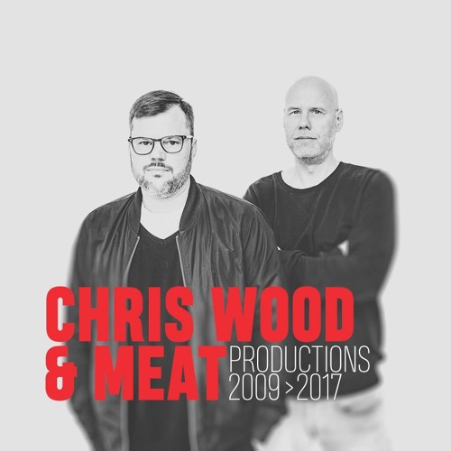 Chris Wood & Meat - Productions 2009 - 2017 Part 1