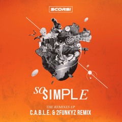 Scorsi - So Simple (C.A.B.L.E. & 2FunkyZ remix)