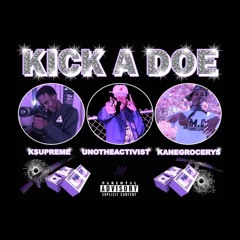 K$upreme - Kick A Doe (feat. UnoTheActivist & Kane Grocerys)