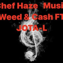Chef Haze - Music, weed and cash ft Jota L