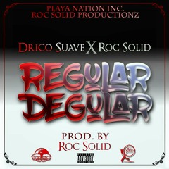 Drico Suave x Roc Solid - Regular Degular (Prod. Roc Solid).mp3