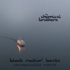 The Chemical Brothers - Block Rockin' Beats (Stevepossible Remix)