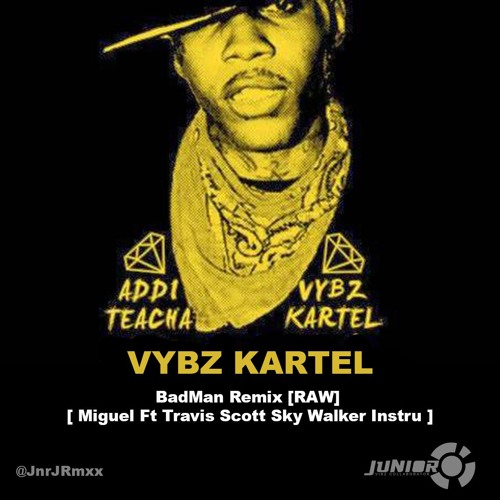 Vybz Kartel - BadMan Remix [RAW] [ Miguel Ft Travis Scott Sky Walker Instru ] @JnrJRmxx