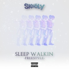 SKOOLY - SLEEP WALKING FREESTYLE