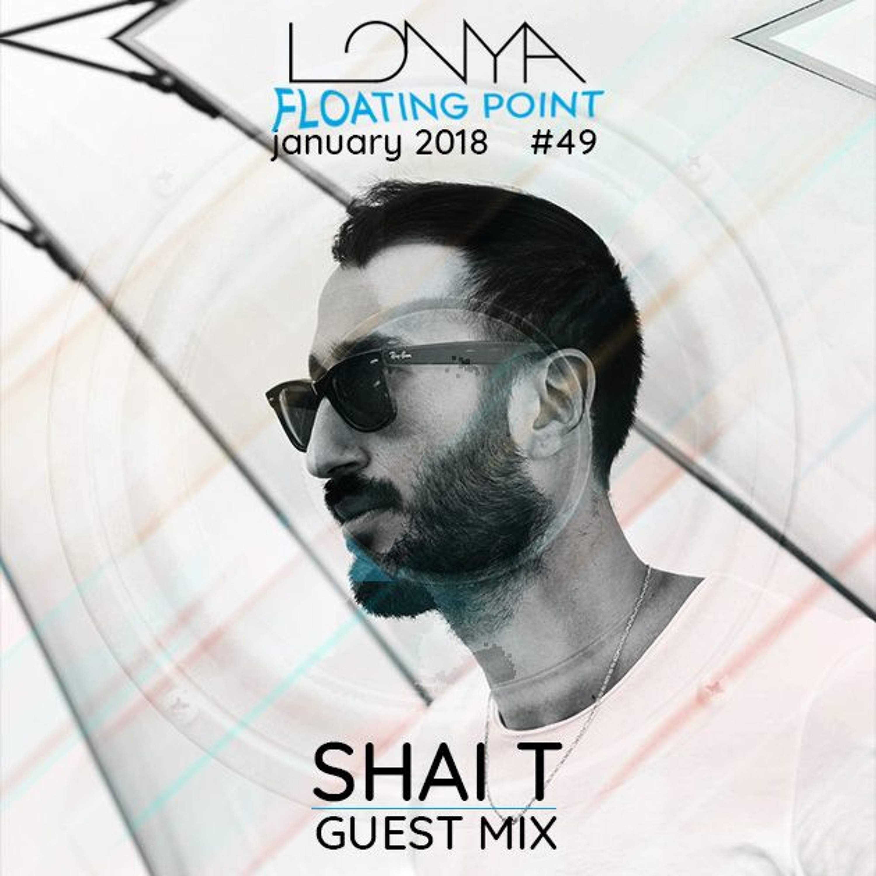 Shai T Guest Mix - Lonya Floating Point Episode 49 January 2018 episode artwork
