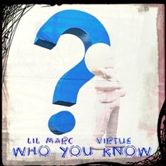 Who You Know Ft. Lil Marc