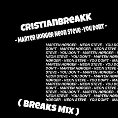 CristianBreaKK - Marten Horger Neon Steve - You Dont -(Breaks Mix)