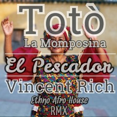 Totò La Momposina - El Pescador [La Mezcla] (Ethno Afro House Vincent Rich Edit Remix)