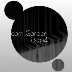 Loop4 ' cami.Garden
