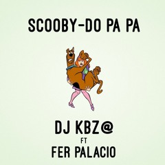SCOOBY DOO PAPA DJ KBZ FT FER PALACIO