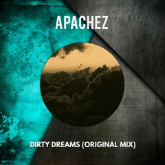 APACHEZ - Dirty Dreams (Original Mix) FREE DOWNLOAD!