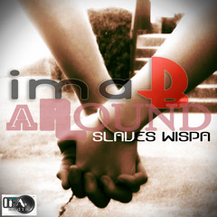 Ima be around (Prod by Slaves wispa)