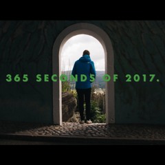 365 seconds of 2017. (for Sam Angl)